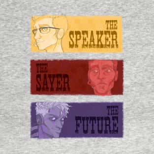 The SPEAKER, The SAYER, The FUTURE T-Shirt